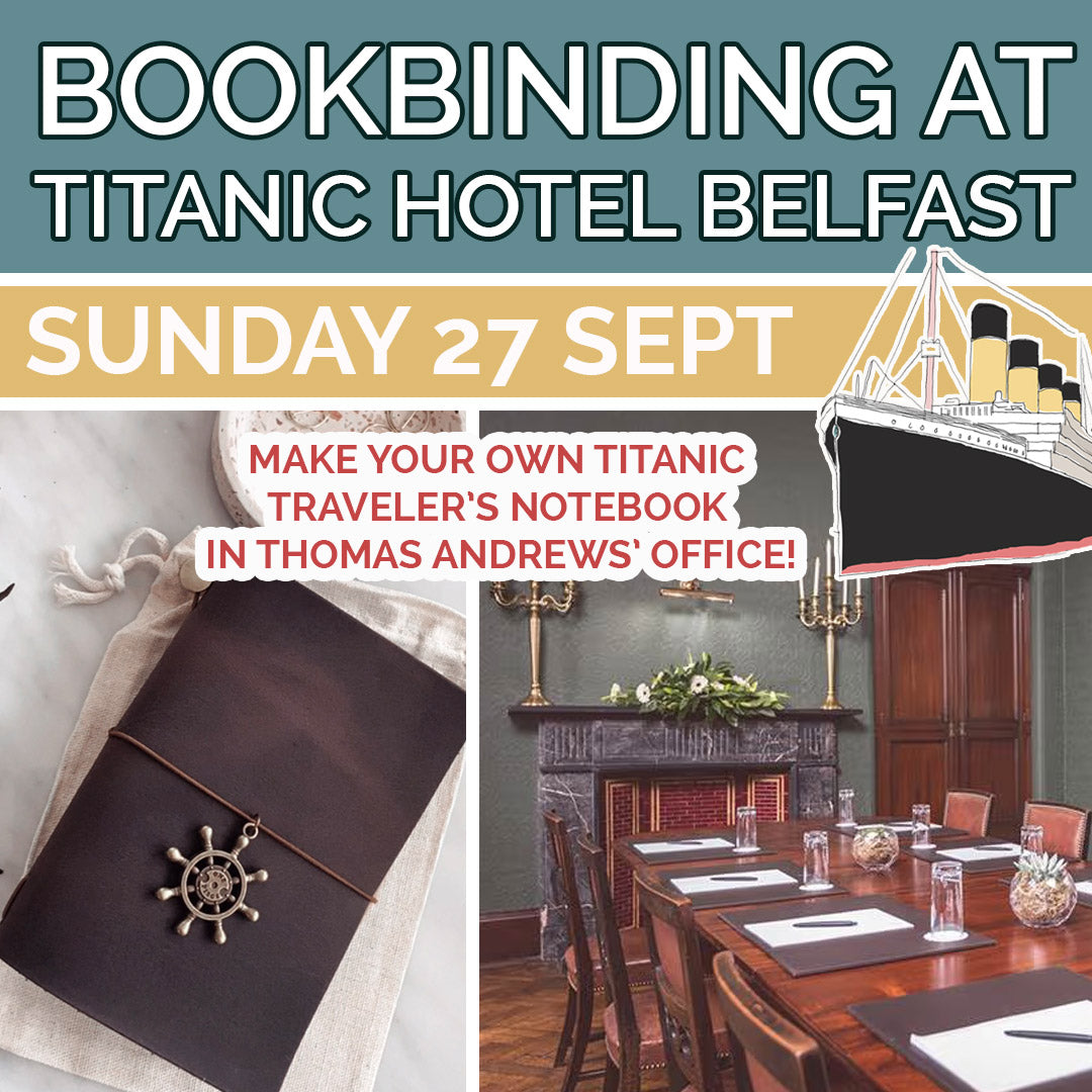 Make Your Own Titanic Traveler's Notebook in Titanic Hotel Belfast - Sunday 27 September