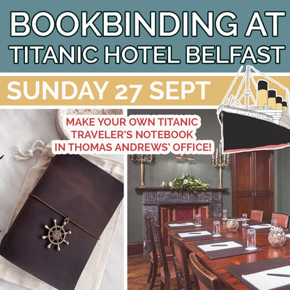 Make Your Own Titanic Traveler's Notebook in Titanic Hotel Belfast - Sunday 27 September