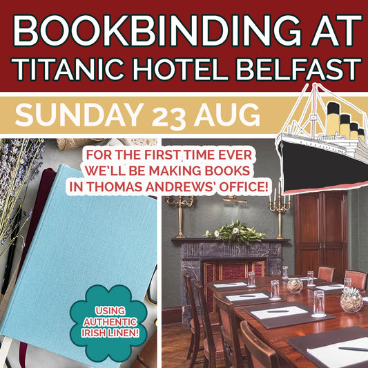 Bookbinding Workshop in Titanic Hotel Belfast - Sunday 23 August