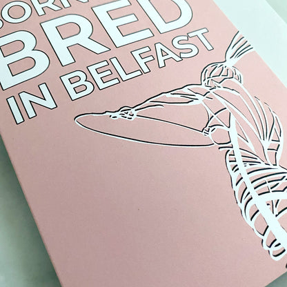 Born & Bred in Belfast Card